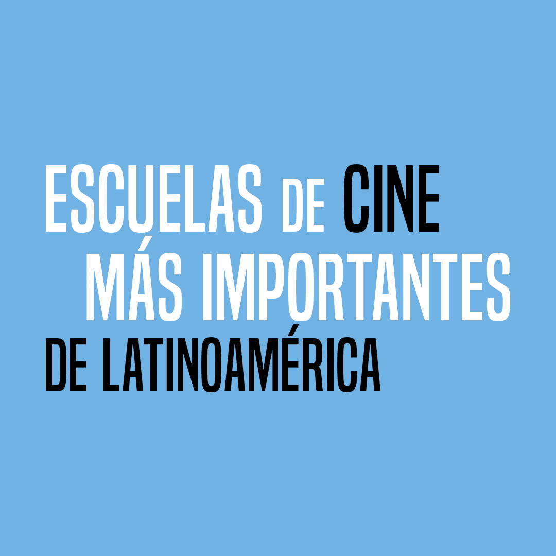 CONOCE LAS ESCUELAS DE CINE DE LATINOAMÉRICA