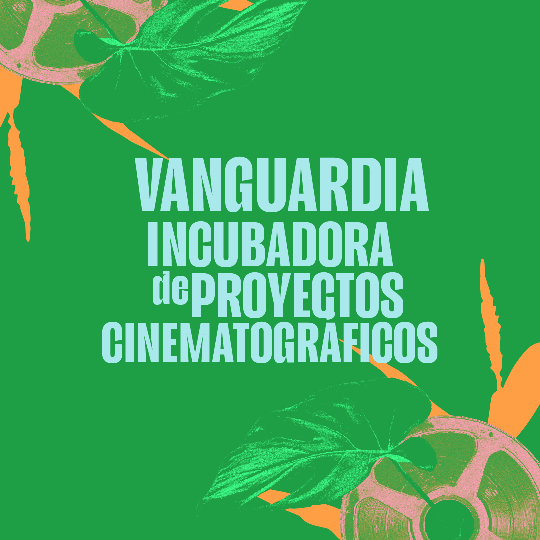 VANGUARDIA INCUBADORA DE PROYECTOS CINEMATOGRÁFICOS